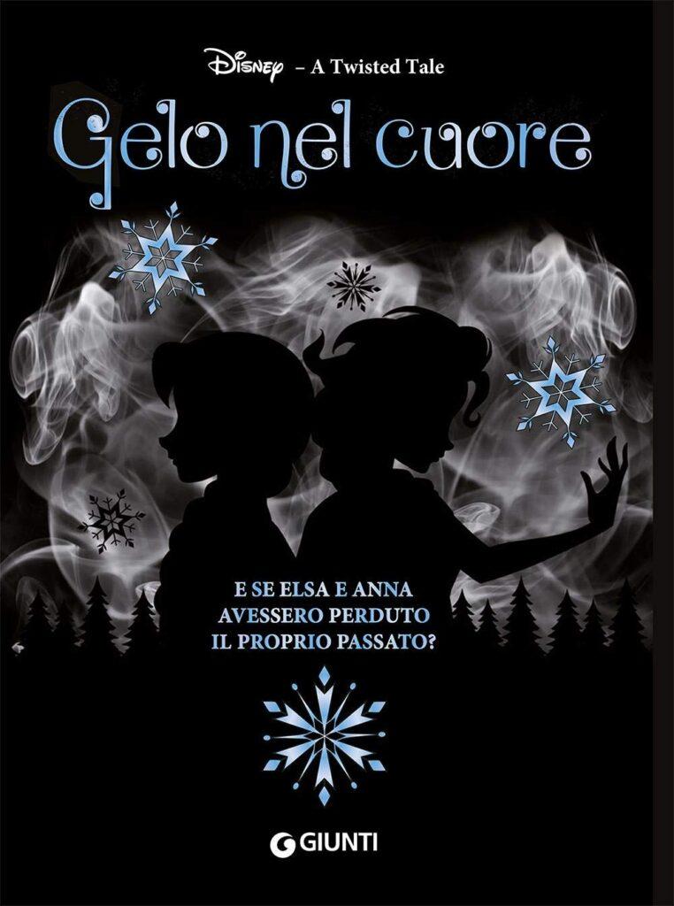 La copertina italiana di Gelo nel cuore, il romanzo A Twisted Tale dedicato a Frozen.