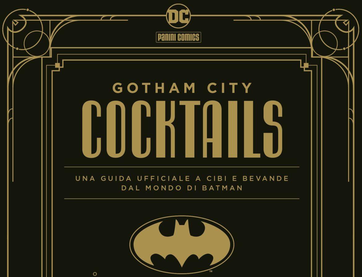 Gotham City Cocktails, arriva il libro sui drink della città di Batman