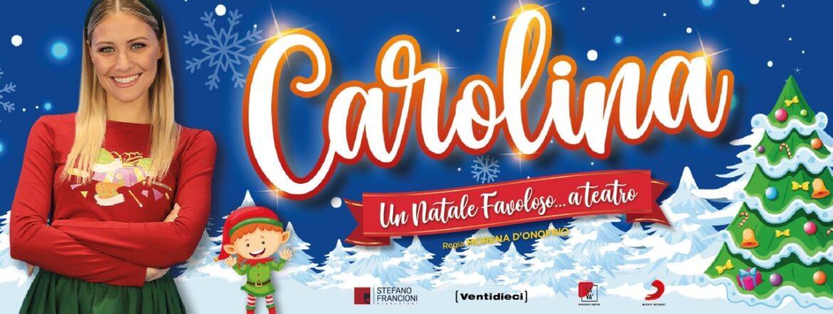 Carolina Un Natale Favoloso, in arrivo lo spettacolo teatrale di Carolina Benvenga